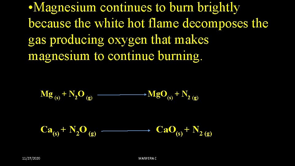  • Magnesium continues to burn brightly because the white hot flame decomposes the