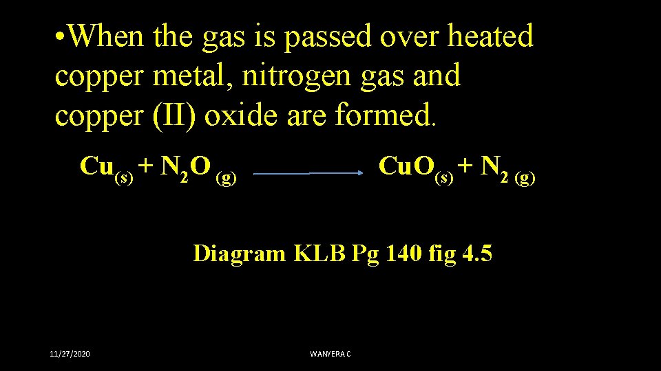  • When the gas is passed over heated copper metal, nitrogen gas and