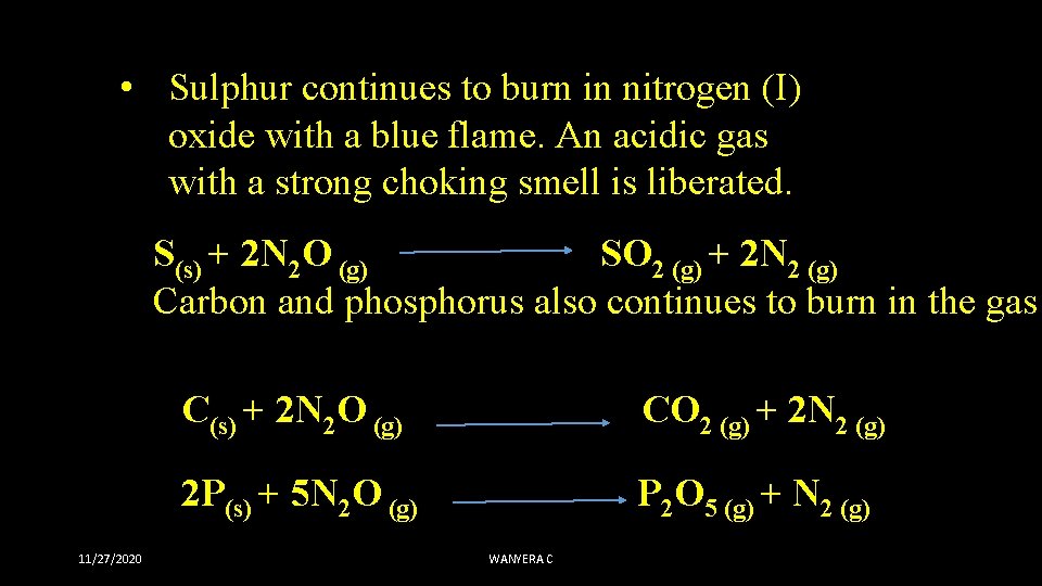  • Sulphur continues to burn in nitrogen (I) oxide with a blue flame.