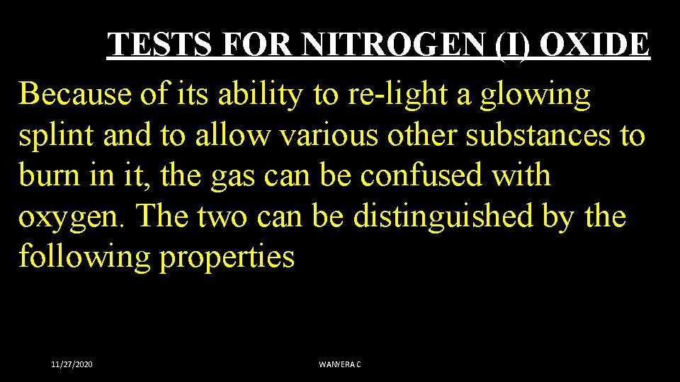 TESTS FOR NITROGEN (I) OXIDE Because of its ability to re-light a glowing splint