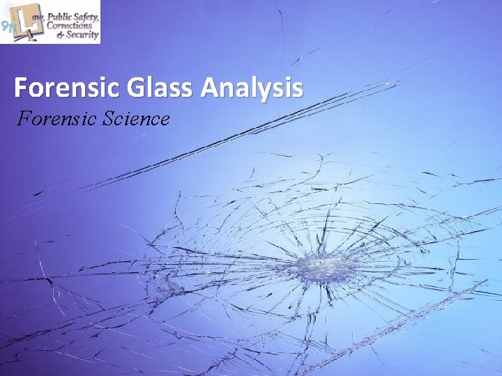 Forensic Glass Analysis Forensic Science 