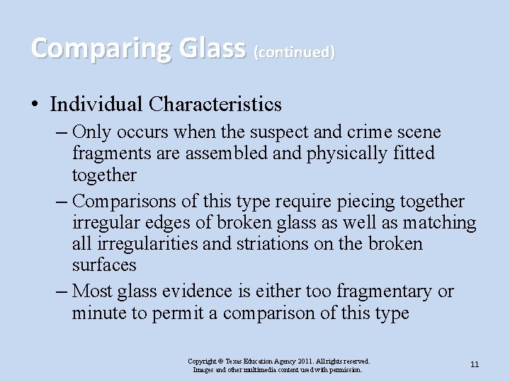 Comparing Glass (continued) • Individual Characteristics – Only occurs when the suspect and crime