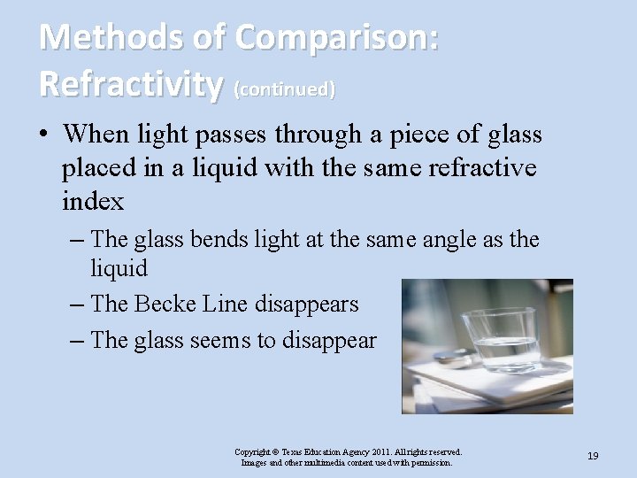 Methods of Comparison: Refractivity (continued) • When light passes through a piece of glass
