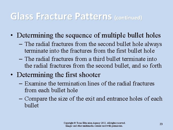 Glass Fracture Patterns (continued) • Determining the sequence of multiple bullet holes – The