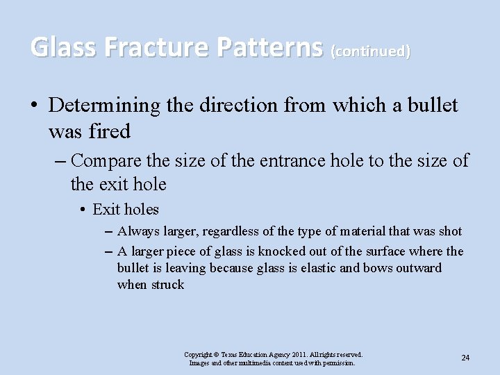 Glass Fracture Patterns (continued) • Determining the direction from which a bullet was fired