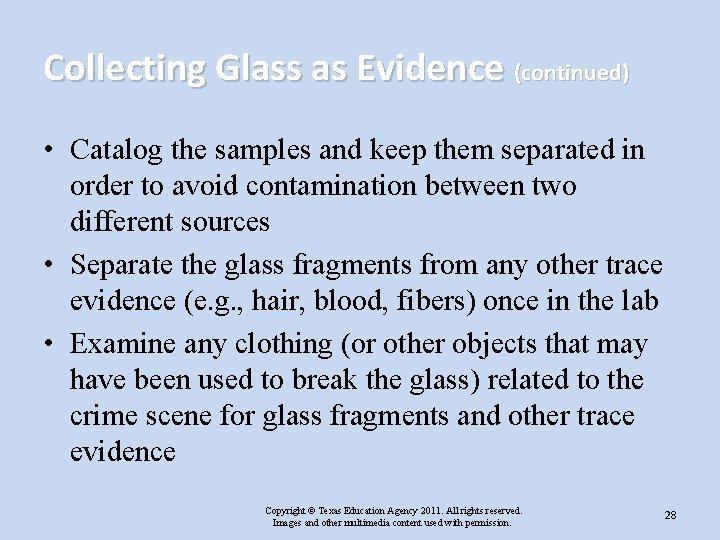 Collecting Glass as Evidence (continued) • Catalog the samples and keep them separated in