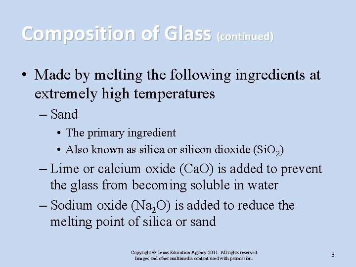 Composition of Glass (continued) • Made by melting the following ingredients at extremely high