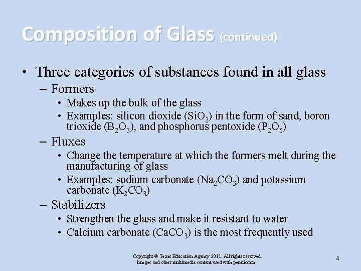Composition of Glass (continued) • Three categories of substances found in all glass –
