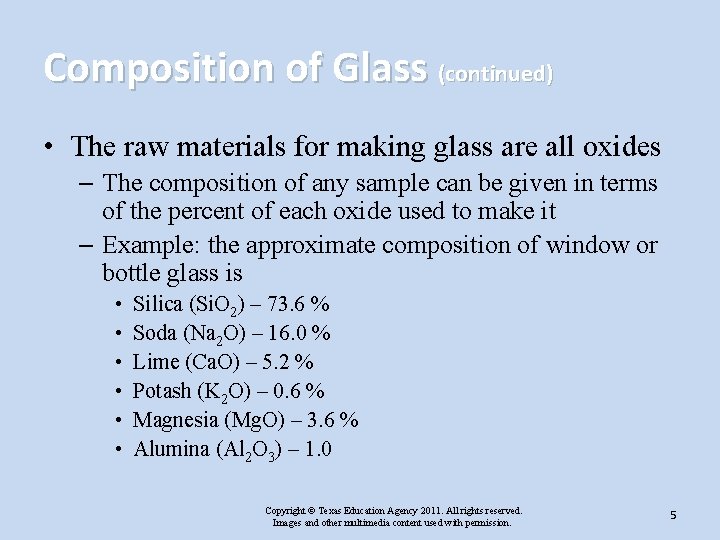 Composition of Glass (continued) • The raw materials for making glass are all oxides