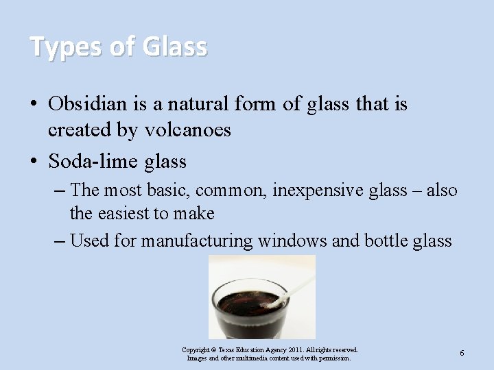 Types of Glass • Obsidian is a natural form of glass that is created