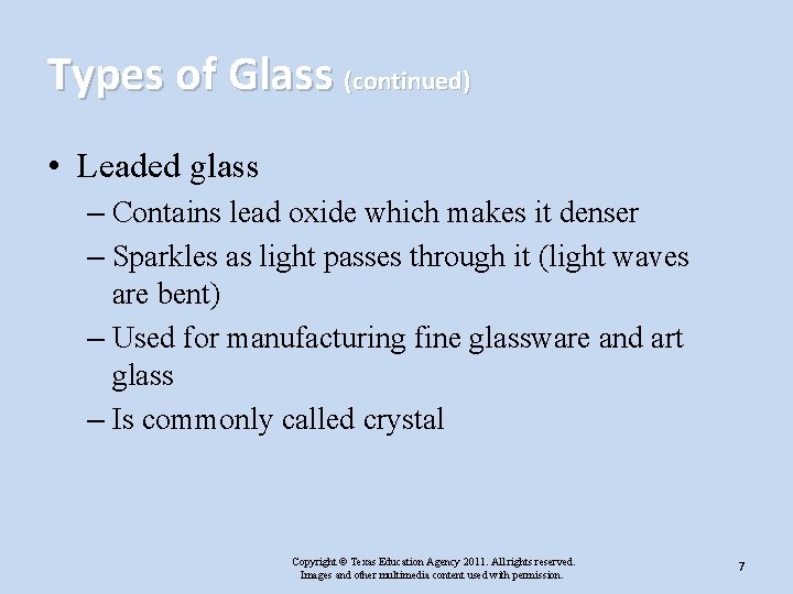 Types of Glass (continued) • Leaded glass – Contains lead oxide which makes it