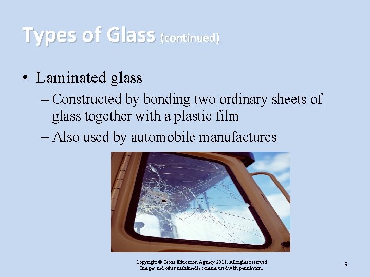 Types of Glass (continued) • Laminated glass – Constructed by bonding two ordinary sheets