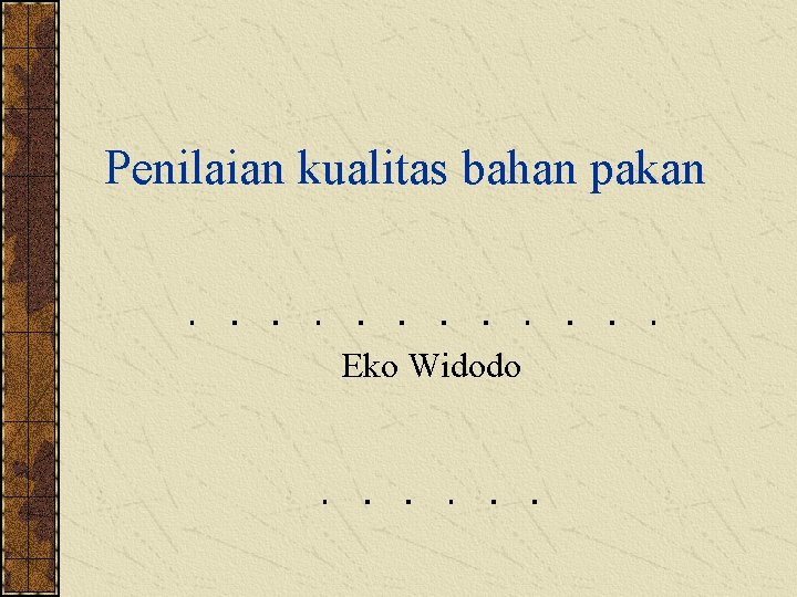 Penilaian kualitas bahan pakan Eko Widodo 