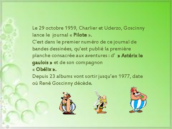 Le 29 octobre 1959, Charlier et Uderzo, Goscinny lance le journal « Pilote »