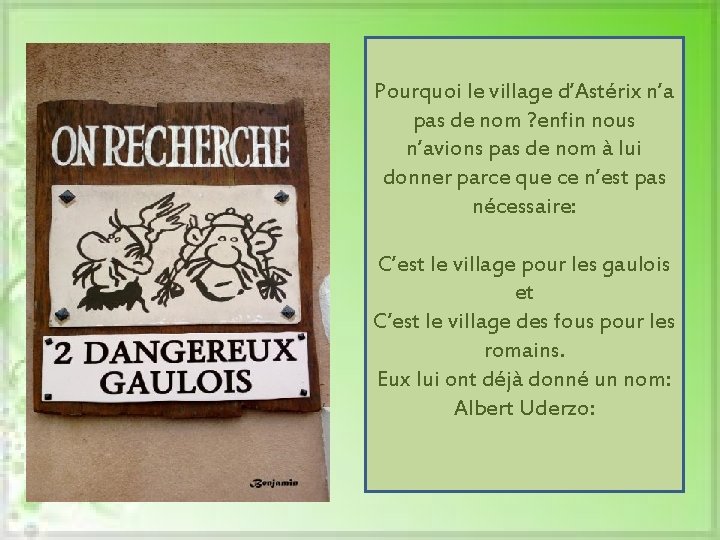 Pourquoi le village d’Astérix n’a pas de nom ? enfin nous n’avions pas de