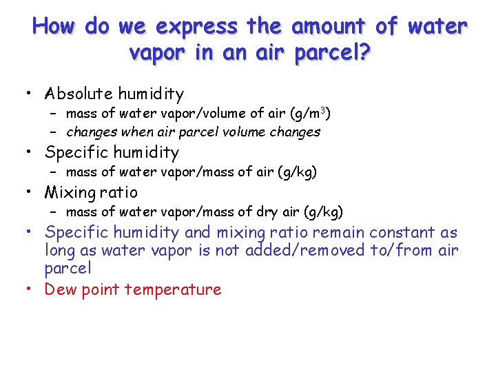 How do we express the amount of water vapor in an air parcel? •