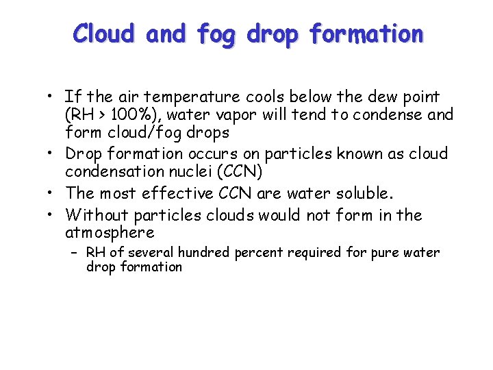 Cloud and fog drop formation • If the air temperature cools below the dew