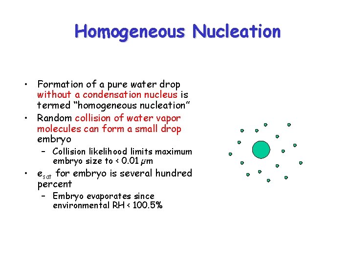Homogeneous Nucleation • Formation of a pure water drop without a condensation nucleus is