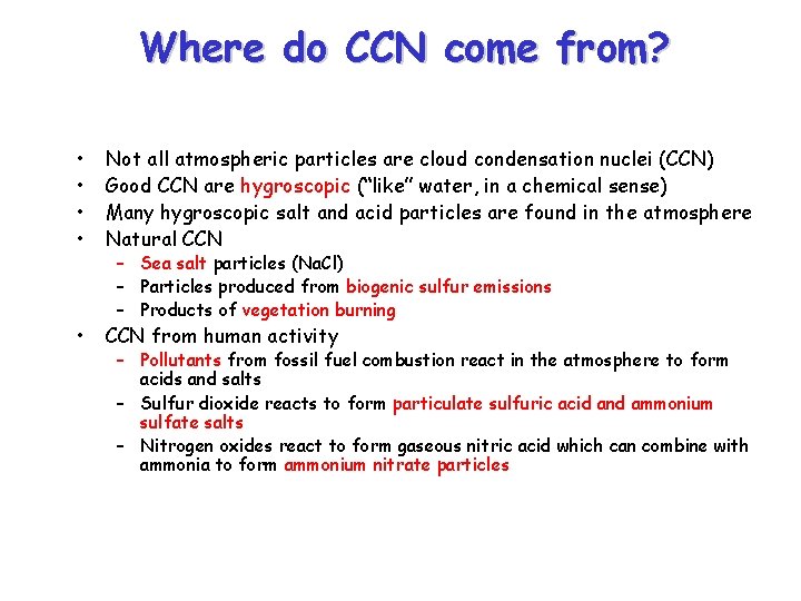 Where do CCN come from? • • Not all atmospheric particles are cloud condensation