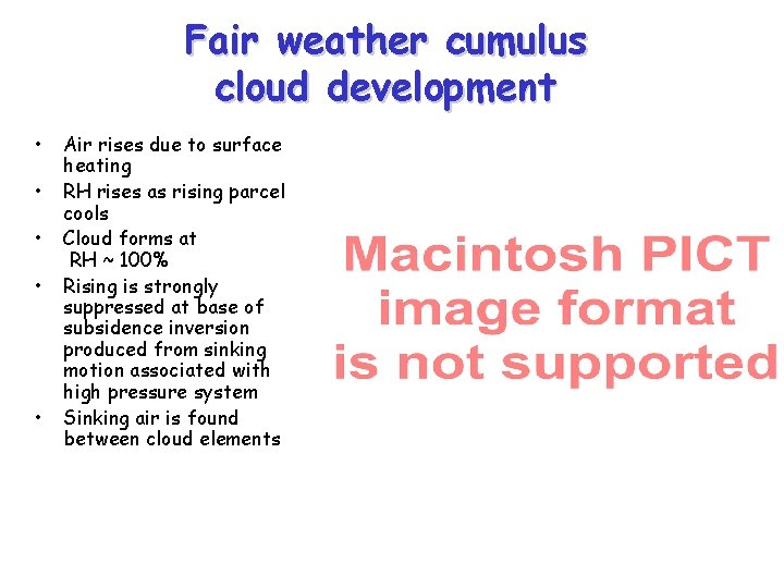 Fair weather cumulus cloud development • • • Air rises due to surface heating