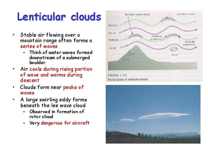 Lenticular clouds • • Stable air flowing over a mountain range often forms a