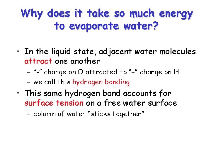 Why does it take so much energy to evaporate water? • In the liquid