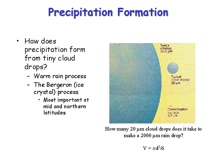 Precipitation Formation • How does precipitation form from tiny cloud drops? – Warm rain