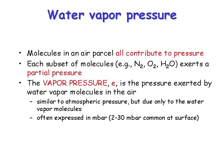 Water vapor pressure • Molecules in an air parcel all contribute to pressure •