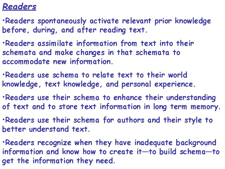 Readers • Readers spontaneously activate relevant prior knowledge before, during, and after reading text.