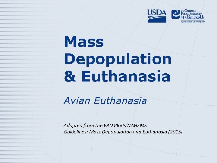 Mass Depopulation & Euthanasia Avian Euthanasia Adapted from the FAD PRe. P/NAHEMS Guidelines: Mass