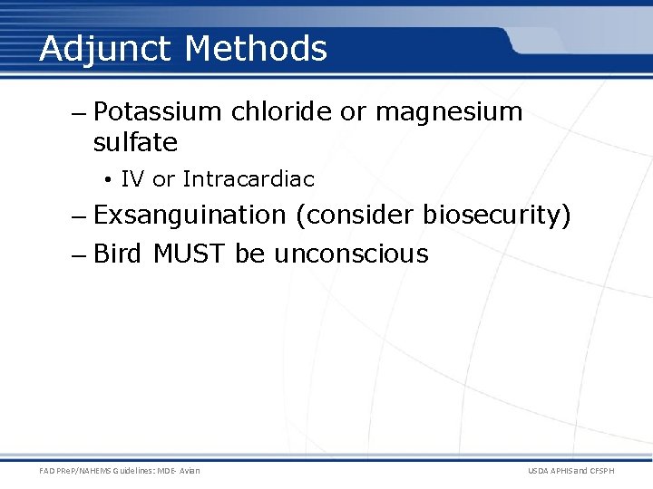 Adjunct Methods – Potassium chloride or magnesium sulfate • IV or Intracardiac – Exsanguination