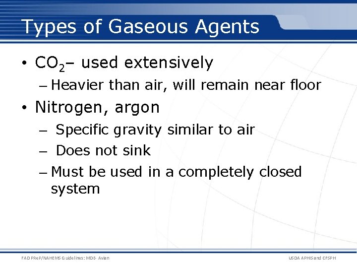 Types of Gaseous Agents • CO 2– used extensively – Heavier than air, will