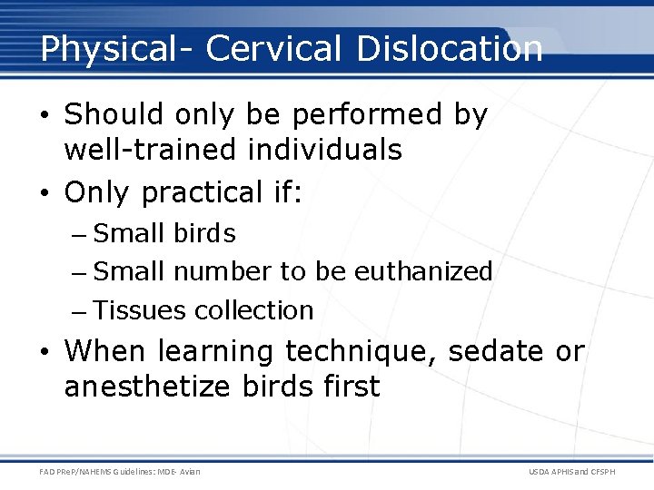 Physical- Cervical Dislocation • Should only be performed by well-trained individuals • Only practical