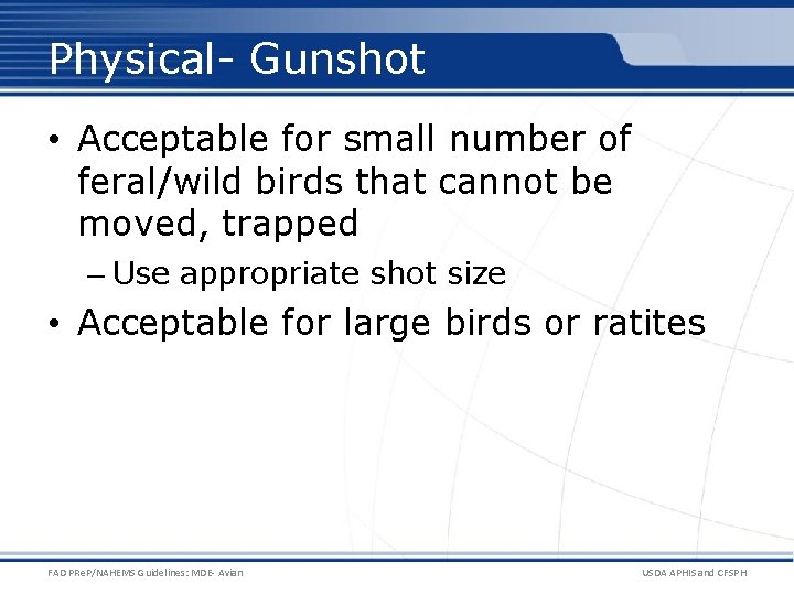 Physical- Gunshot • Acceptable for small number of feral/wild birds that cannot be moved,