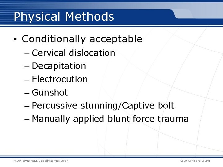 Physical Methods • Conditionally acceptable – Cervical dislocation – Decapitation – Electrocution – Gunshot