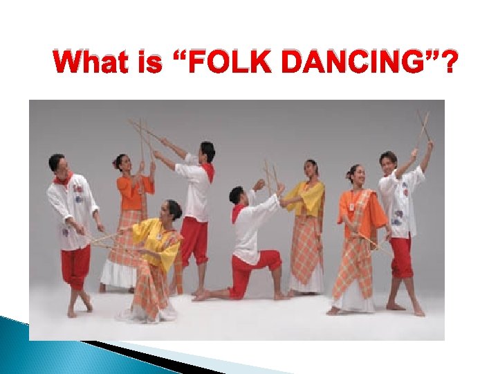 What is “FOLK DANCING”? 