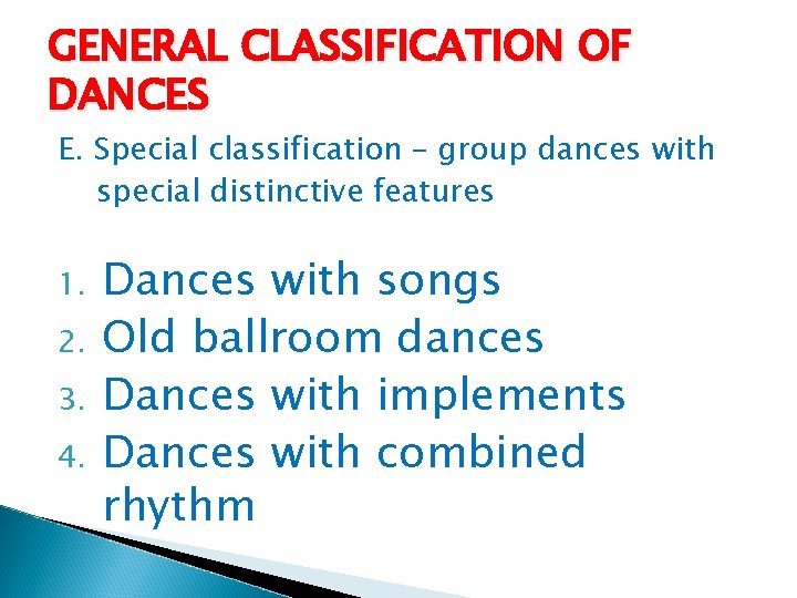 GENERAL CLASSIFICATION OF DANCES E. Special classification – group dances with special distinctive features