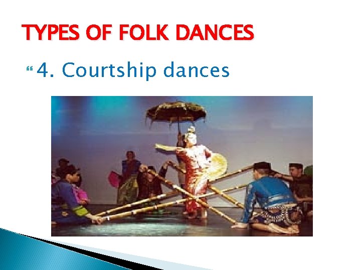 TYPES OF FOLK DANCES 4. Courtship dances 