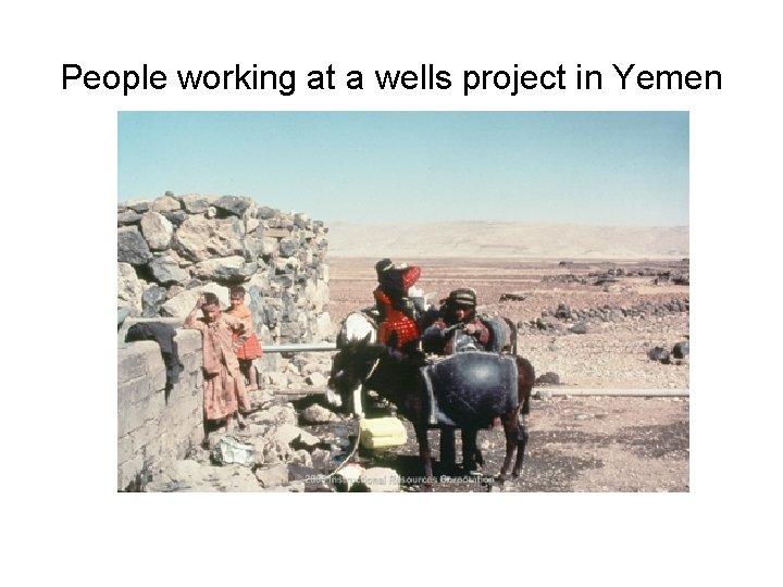 People working at a wells project in Yemen 