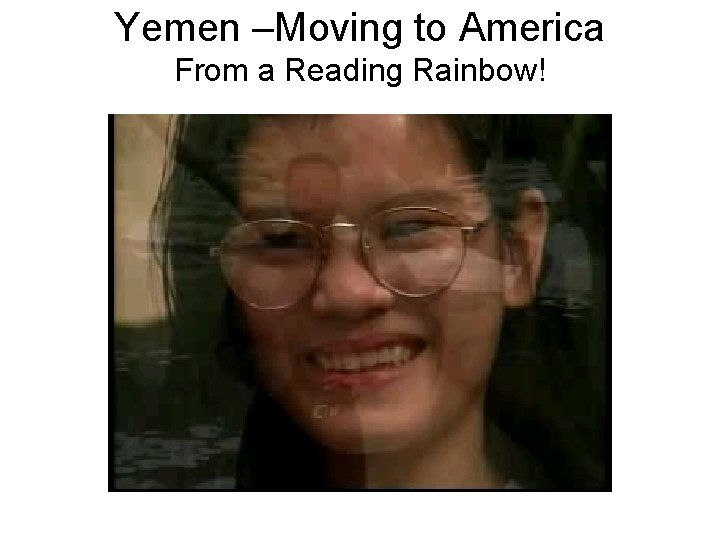 Yemen –Moving to America From a Reading Rainbow! 