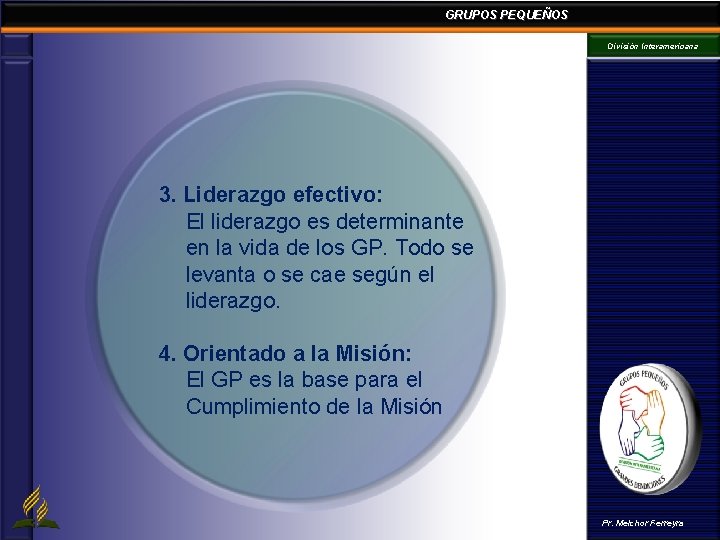 GRUPOS PEQUEÑOS División Interamericana 3. Liderazgo efectivo: El liderazgo es determinante en la vida GRUPOS PEQUEÑOS División Interamericana 3. Liderazgo efectivo: El liderazgo es determinante en la vida