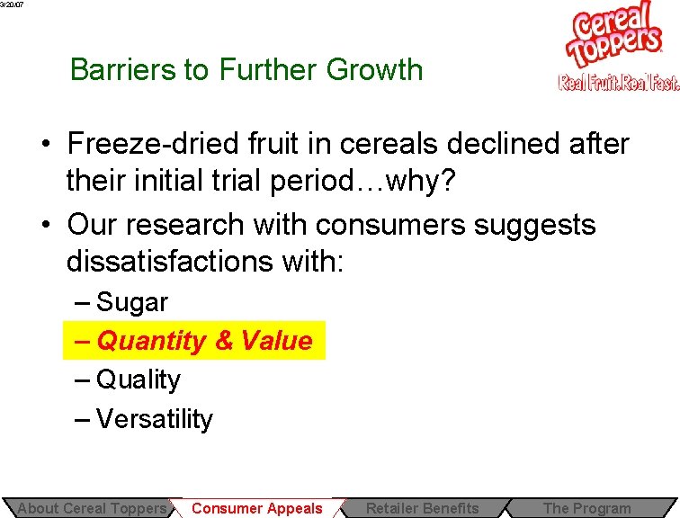 3/20/07 Barriers to Further Growth • Freeze-dried fruit in cereals declined after their initial 3/20/07 Barriers to Further Growth • Freeze-dried fruit in cereals declined after their initial