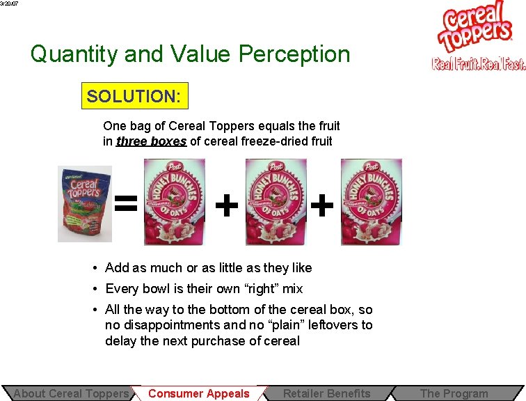 3/20/07 Quantity and Value Perception SOLUTION: One bag of Cereal Toppers equals the fruit 3/20/07 Quantity and Value Perception SOLUTION: One bag of Cereal Toppers equals the fruit