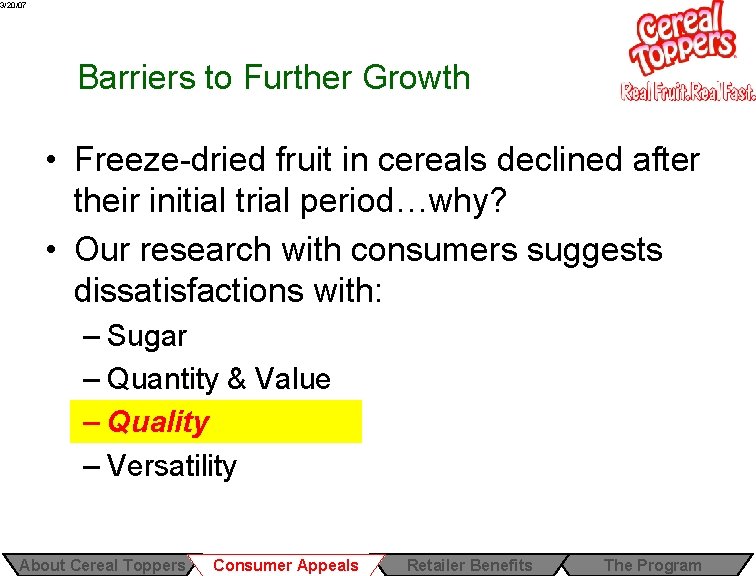 3/20/07 Barriers to Further Growth • Freeze-dried fruit in cereals declined after their initial 3/20/07 Barriers to Further Growth • Freeze-dried fruit in cereals declined after their initial