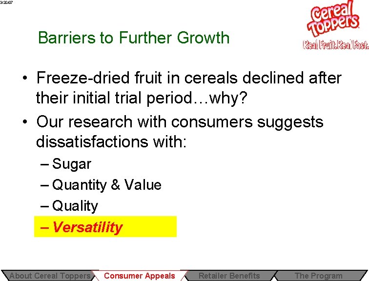 3/20/07 Barriers to Further Growth • Freeze-dried fruit in cereals declined after their initial 3/20/07 Barriers to Further Growth • Freeze-dried fruit in cereals declined after their initial