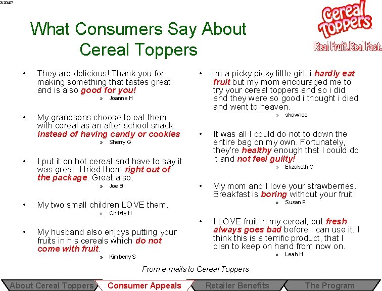 3/20/07 What Consumers Say About Cereal Toppers • They are delicious! Thank you for 3/20/07 What Consumers Say About Cereal Toppers • They are delicious! Thank you for