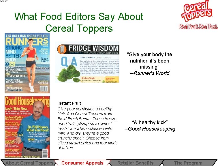 3/20/07 What Food Editors Say About Cereal Toppers “Give your body the nutrition it’s 3/20/07 What Food Editors Say About Cereal Toppers “Give your body the nutrition it’s