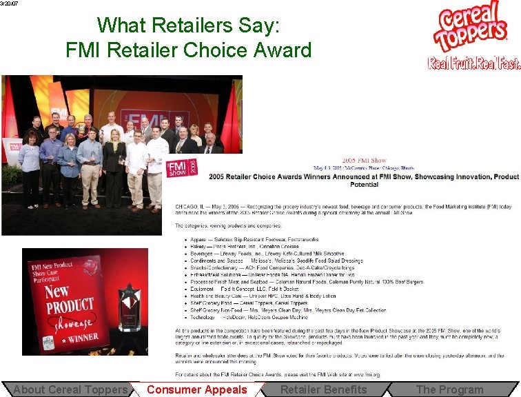 3/20/07 What Retailers Say: FMI Retailer Choice Award About Cereal Toppers Consumer Appeals Retailer 3/20/07 What Retailers Say: FMI Retailer Choice Award About Cereal Toppers Consumer Appeals Retailer