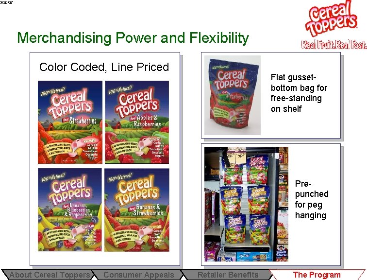 3/20/07 Merchandising Power and Flexibility Color Coded, Line Priced Flat gussetbottom bag for free-standing 3/20/07 Merchandising Power and Flexibility Color Coded, Line Priced Flat gussetbottom bag for free-standing