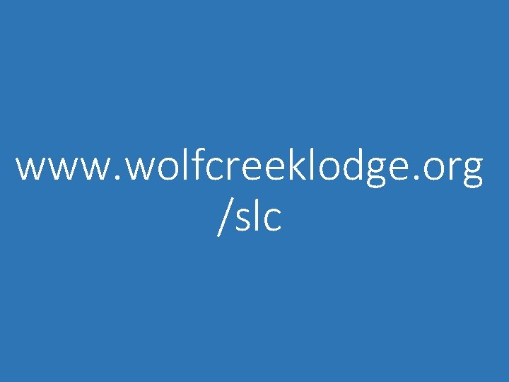 www. wolfcreeklodge. org /slc 